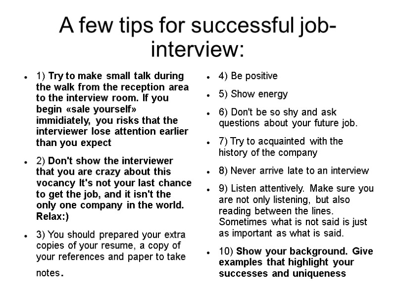 A few tips for successful job-interview: 1) Try to make small talk during the